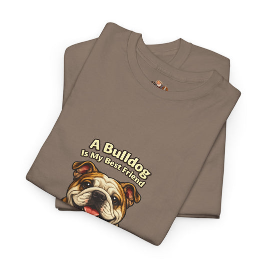A Bulldog is My Best Friend T-Shirt — Pet Lover Tee