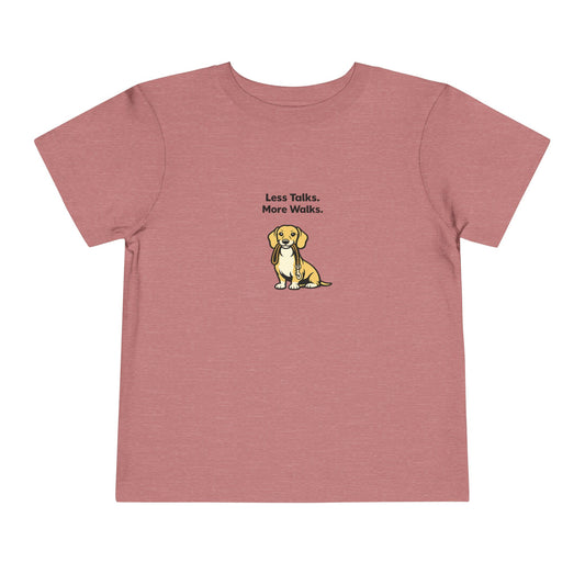 Less Talks. More Walks. -- Toddler Dog Lover Tee
