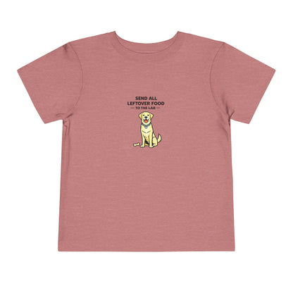 Send All Leftover Food To The Lab  --  Toddler Dog Lover Tee