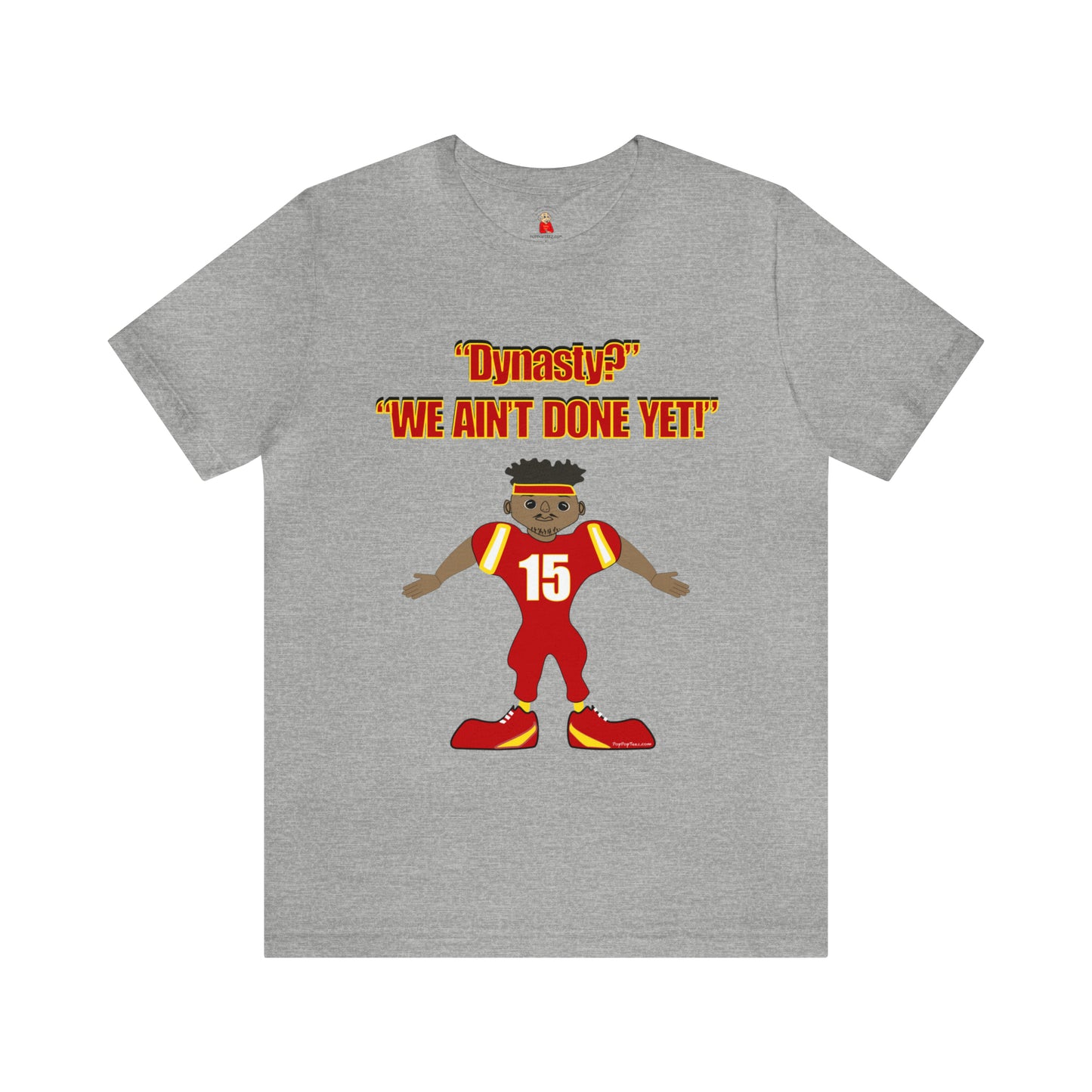 Dynasty? We Ain't Done Yet Unisex Jersey Short Sleeve Tee