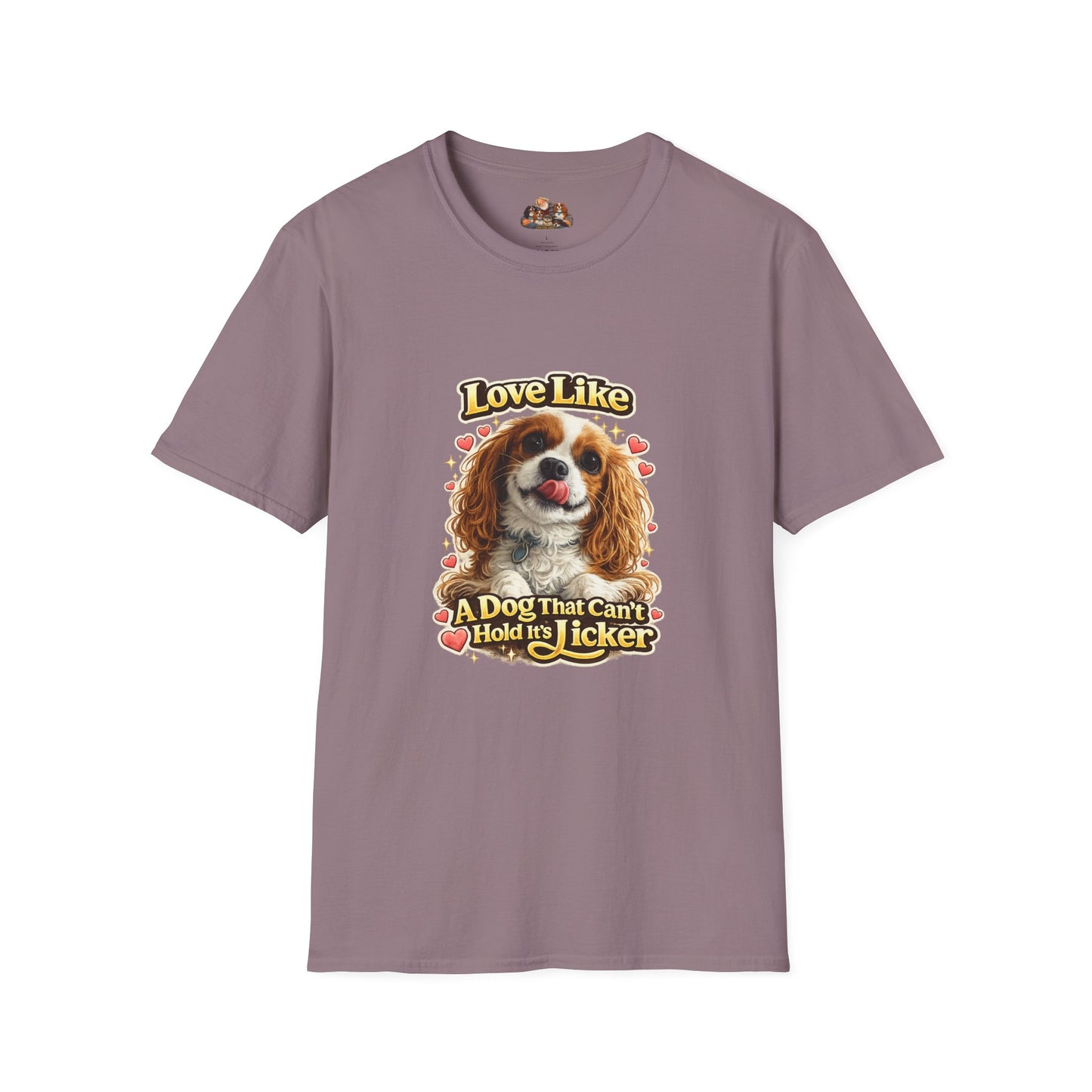 Love Like A Dog That Can't Hold It's Licker —  Dog Lover T-Shirt