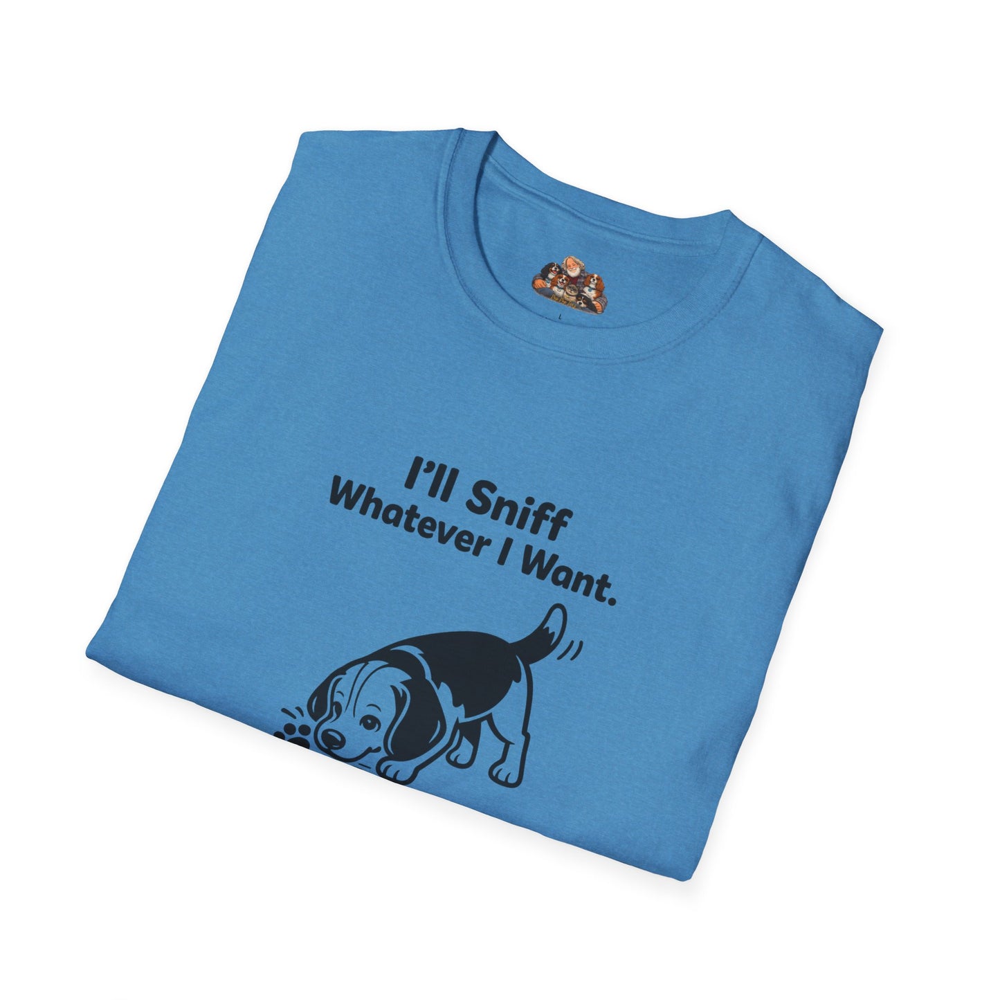 I'll Sniff Whatever I Want  —  Dog Lover T-Shirt