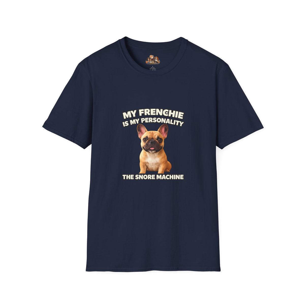 My Frenchie Is My Personality – Loud & Proud – Personalized Dog Breed Tee