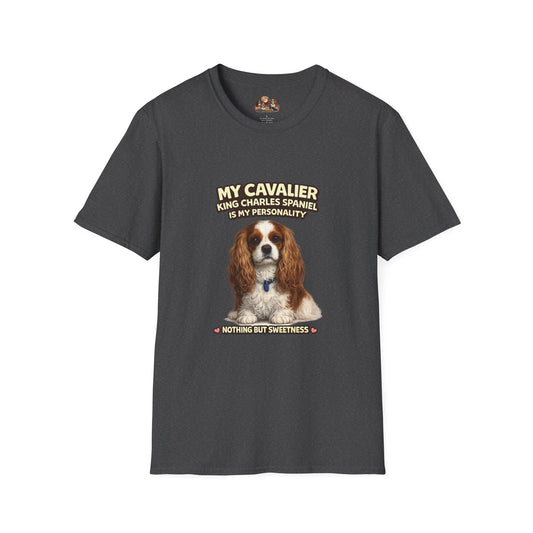 My Cavalier King Charles Spaniel Is My Personality – Nothing But Sweetness – Personalized Dog Breed Tee