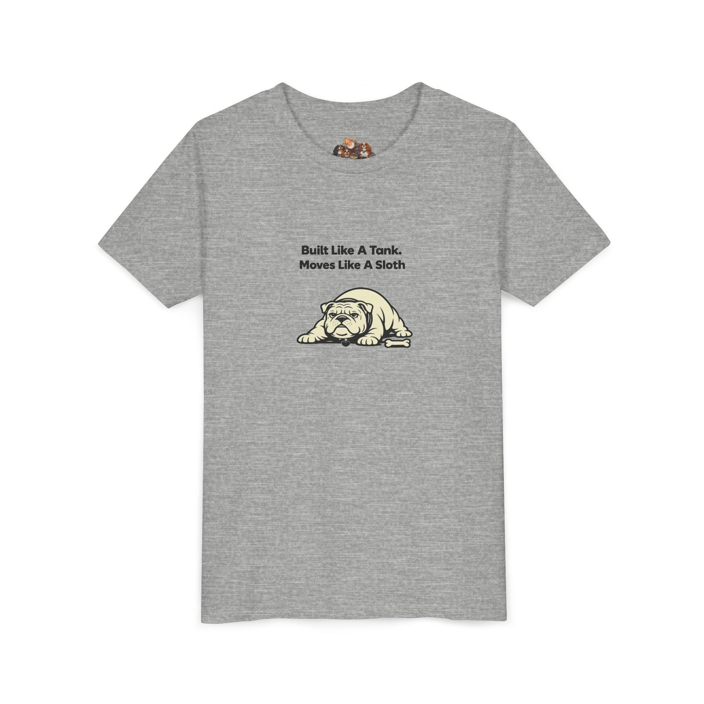 Built Like A Tank. Moves Like A Sloth. -- Youth Dog Lover Tee