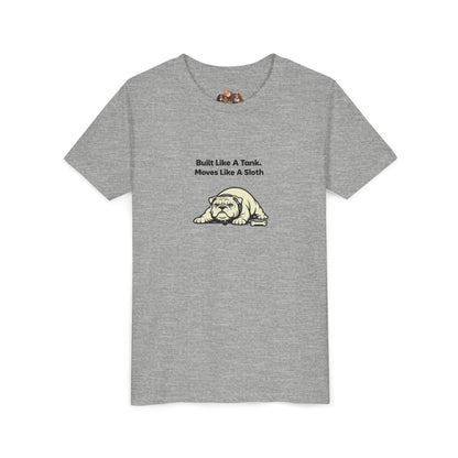 Built Like A Tank. Moves Like A Sloth. -- Youth Dog Lover Tee