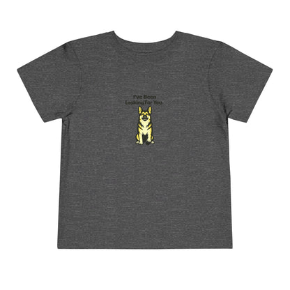 I've Been Looking For You  -- Toddler Dog Lover Tee