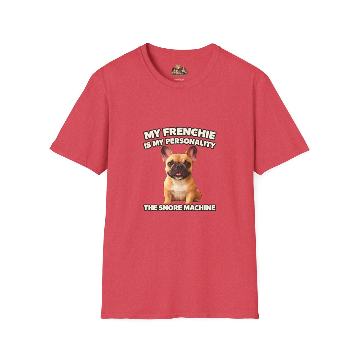My Frenchie Is My Personality – Loud & Proud – Personalized Dog Breed Tee