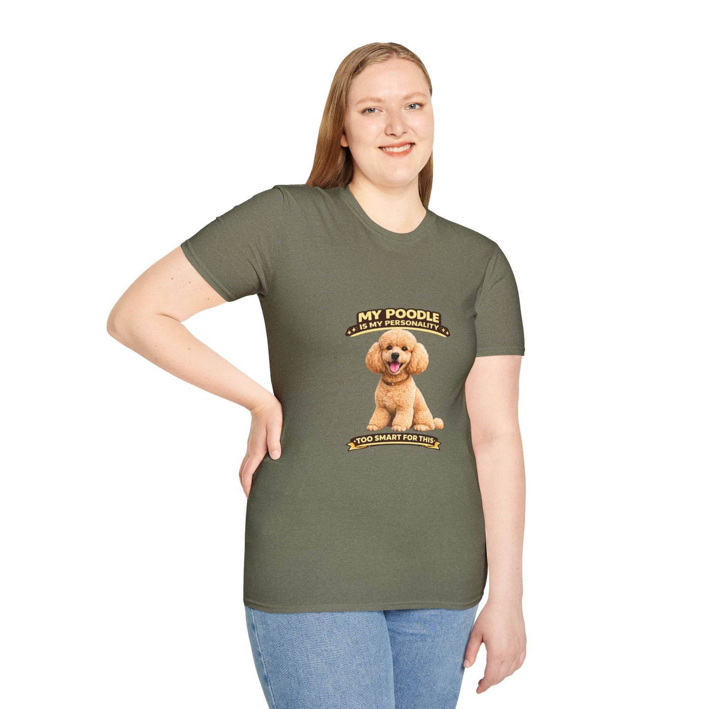 My Poodle Is My Personality – Too Smart For This  – Personalized Dog Tee