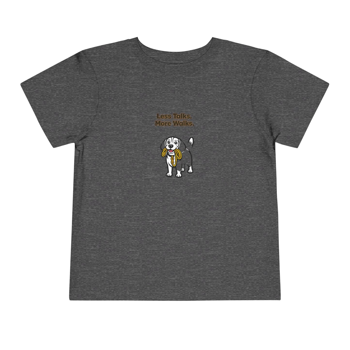 Less Talks. More Walks. -- Toddler Dog Lover Tee