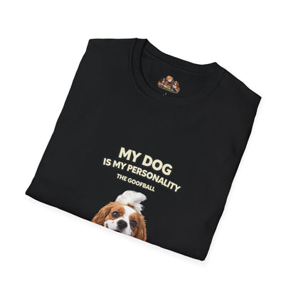 My Dog Is My Personality – "The Goofball" – Custom Dog Lover Shirt