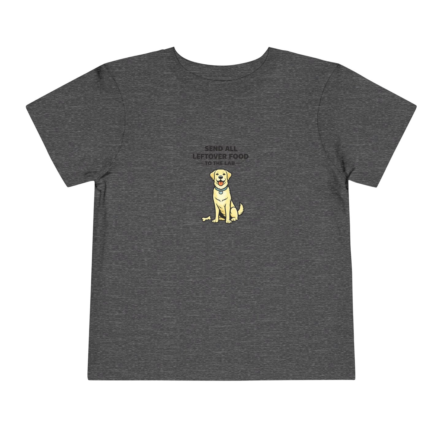 Send All Leftover Food To The Lab  --  Toddler Dog Lover Tee