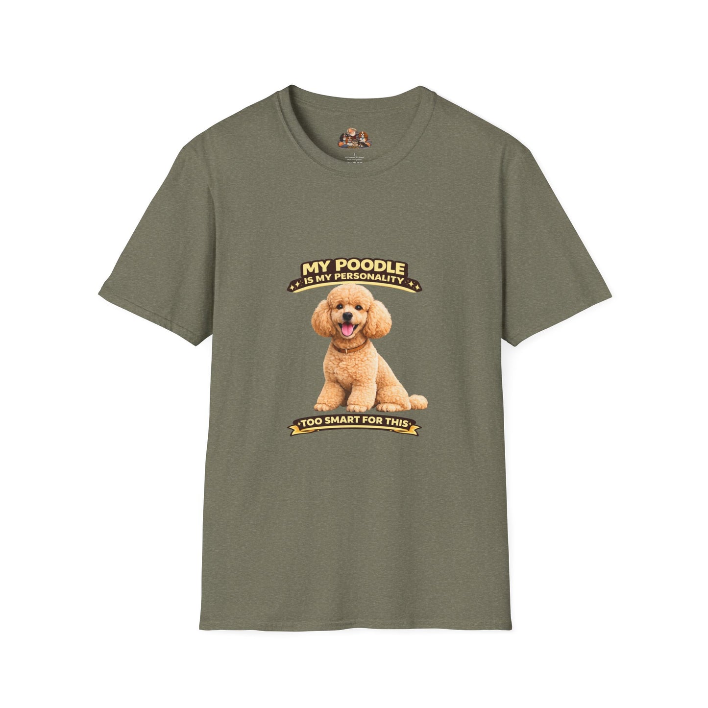 My Poodle Is My Personality – Too Smart For This  – Personalized Dog Tee