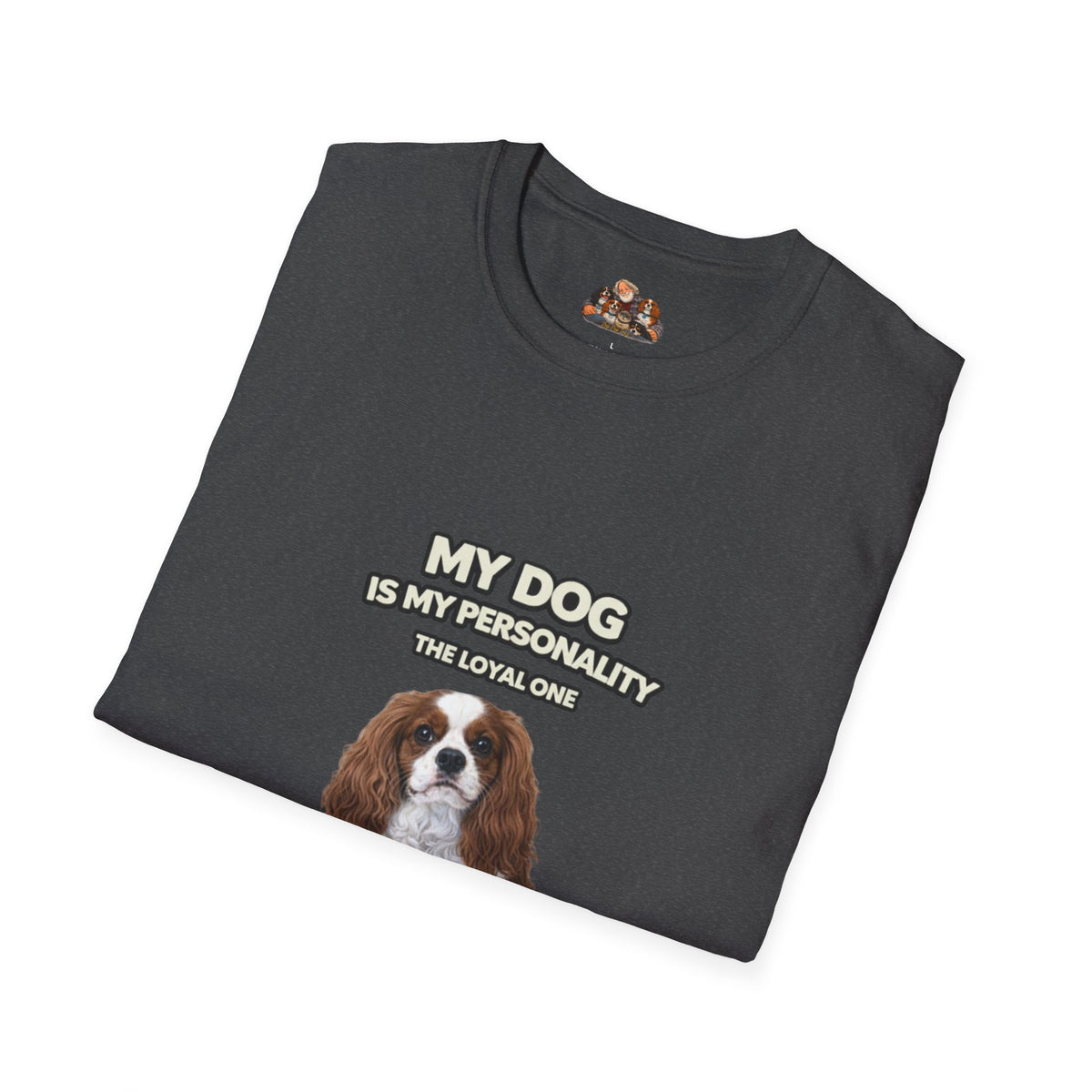 My Dog Is My Personality – "The Loyal One" – Personalized Custom Dog Shirt