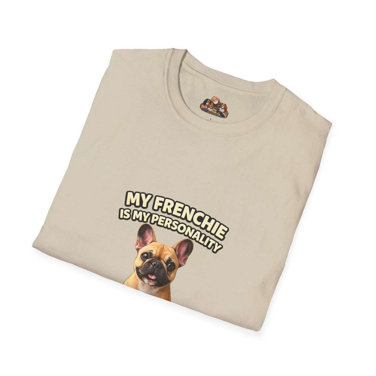 My Frenchie Is My Personality – Loud & Proud – Personalized Dog Breed Tee