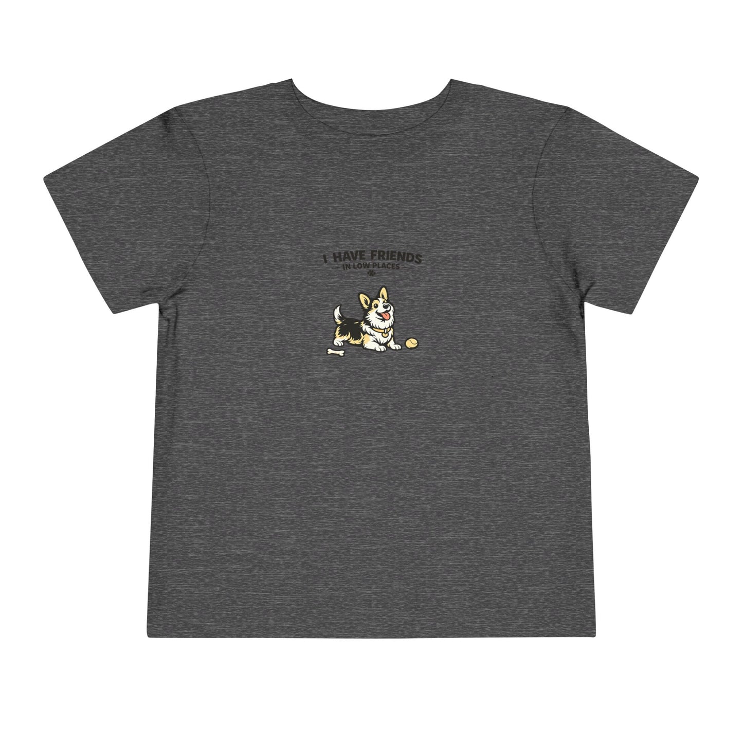 I Have Friends In Low Places -- Toddler Dog Lover Tee