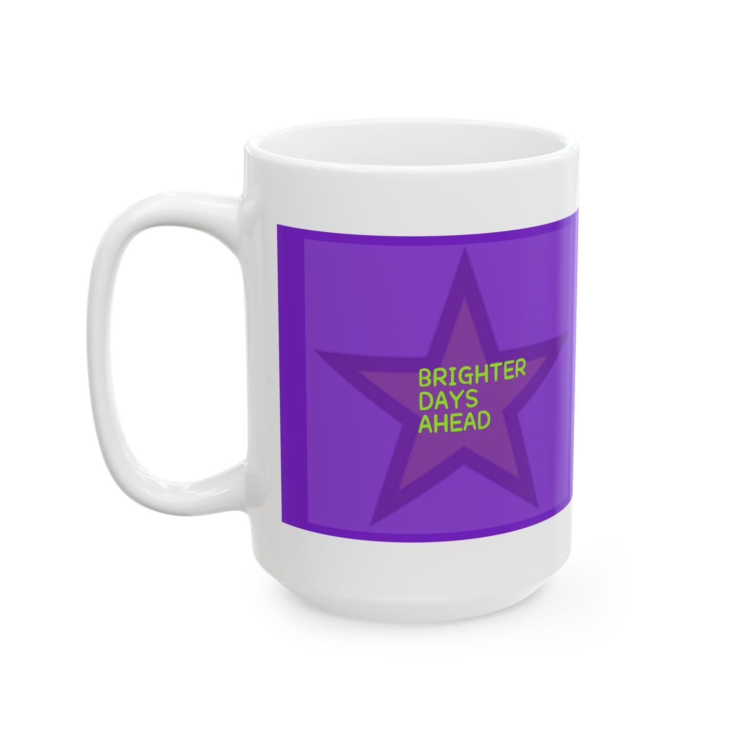 Brighter Days Ahead Ceramic Mug, 11oz & 15oz Options