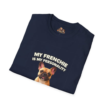 My Frenchie Is My Personality – Loud & Proud – Personalized Dog Breed Tee