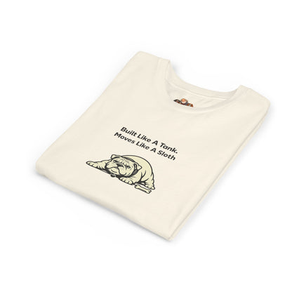 Built Like A Tank. Moves Like A Sloth. -- Youth Dog Lover Tee
