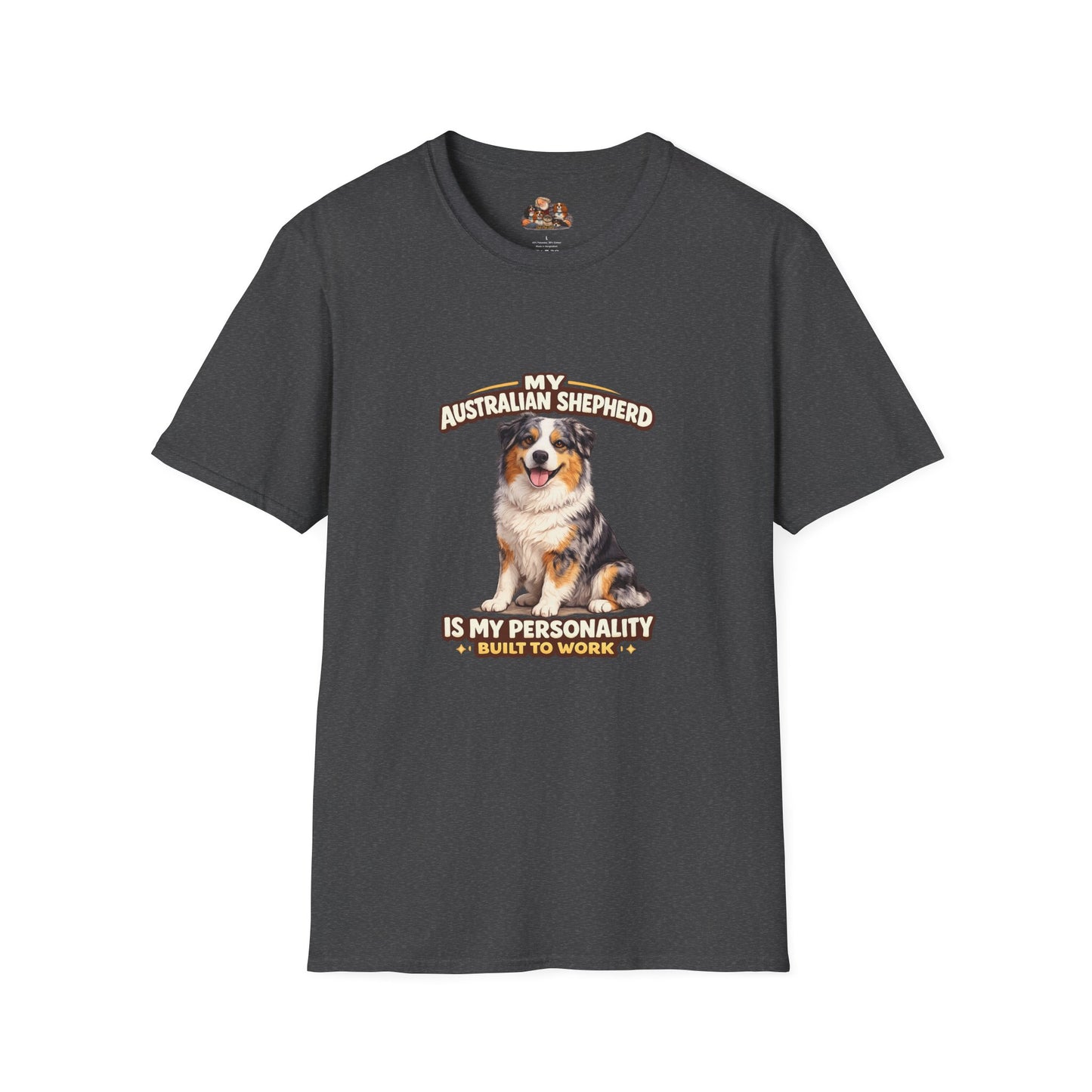 My Australian Shepherd Is My Personality – Built To Work – Personalized Dog Breed Tee