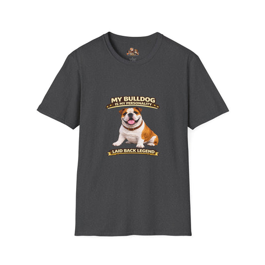 My Bulldog Is My Personality -- Laid Back Legend -- Personalized Dog Breed Tee