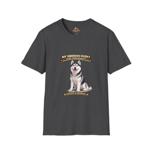 My Siberian Husky Is My Personality – Athletic & Dramatic – Personalized Dog Breed Tee