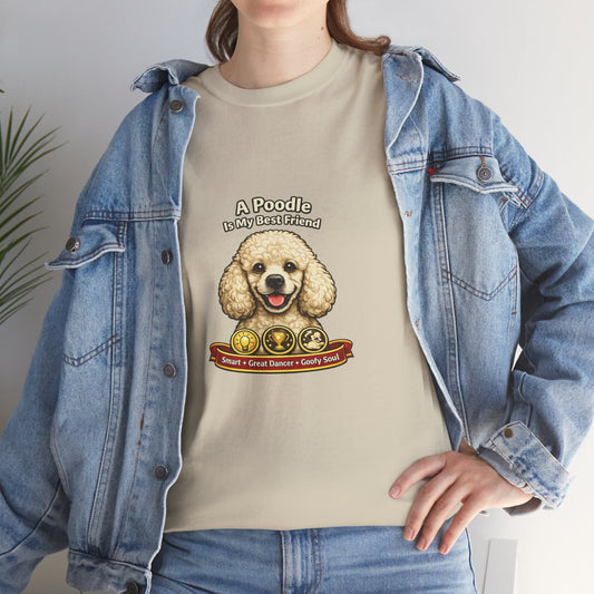 A Poodle is My Best Friend T-Shirt — Pet Lover Tee