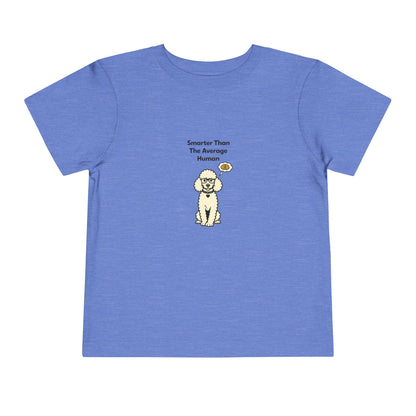 Smarter Than The Average Human  -- Toddler Dog Lover Tee