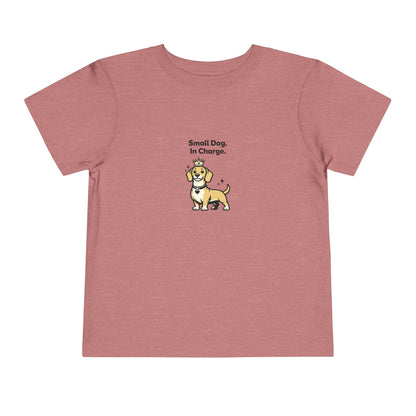 Small Dog. In Charge.  -- Toddler Dog Lover Tee