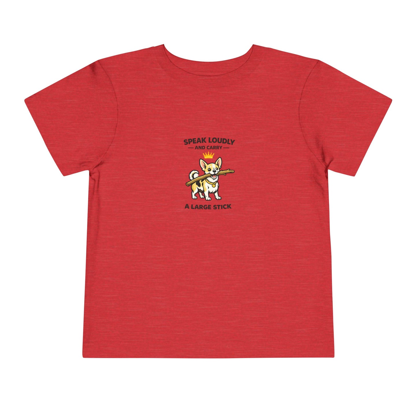 Speak Loudly And Carry A Large Stick -- Toddler Dog Lover Tee