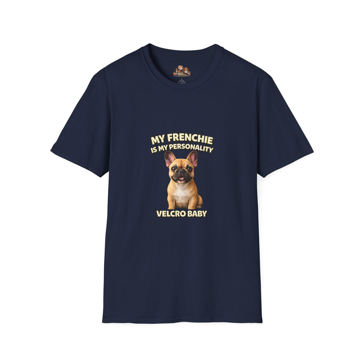 My Frenchie Is My Personality – Loud & Proud – Personalized Dog Breed Tee