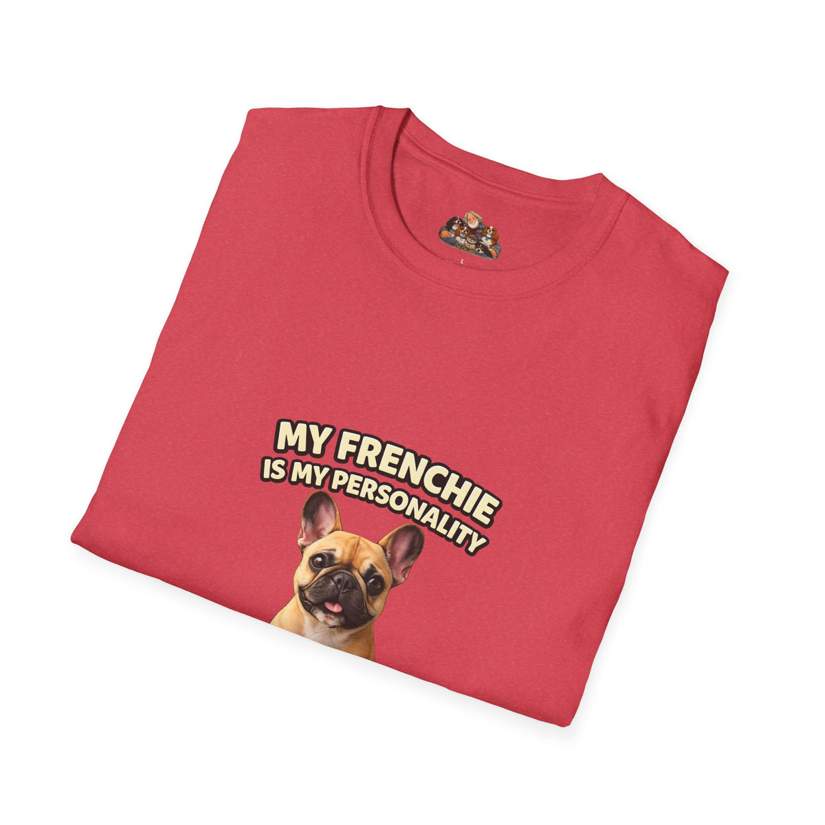 My Frenchie Is My Personality – Loud & Proud – Personalized Dog Breed Tee