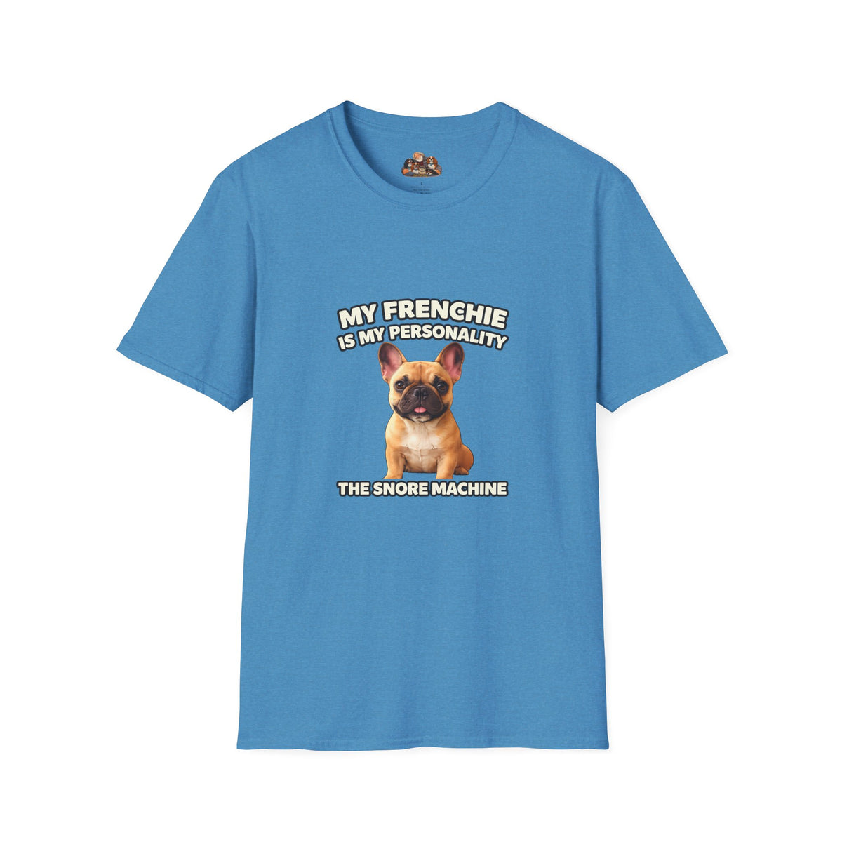 My Frenchie Is My Personality – Loud & Proud – Personalized Dog Breed Tee