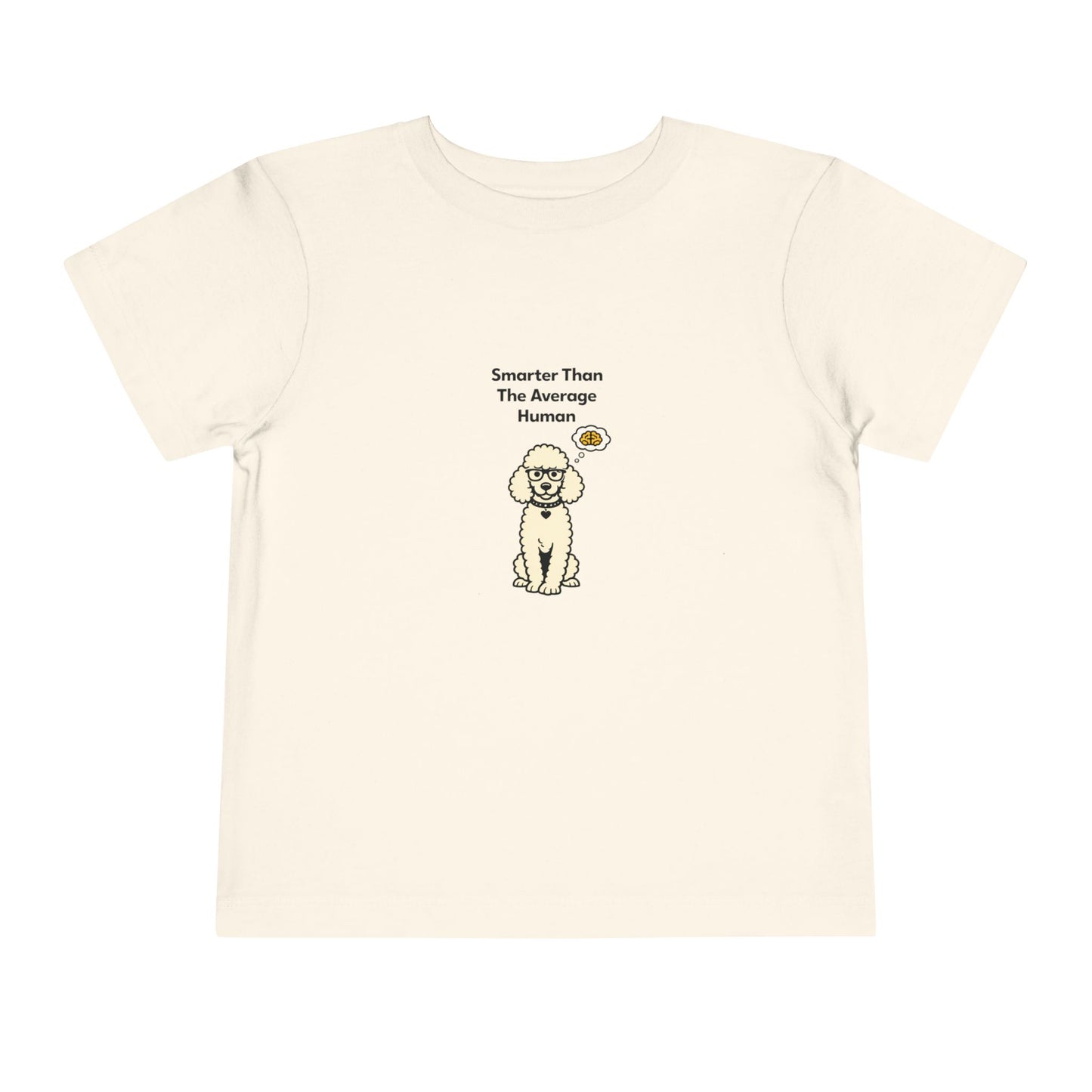 Smarter Than The Average Human  -- Toddler Dog Lover Tee