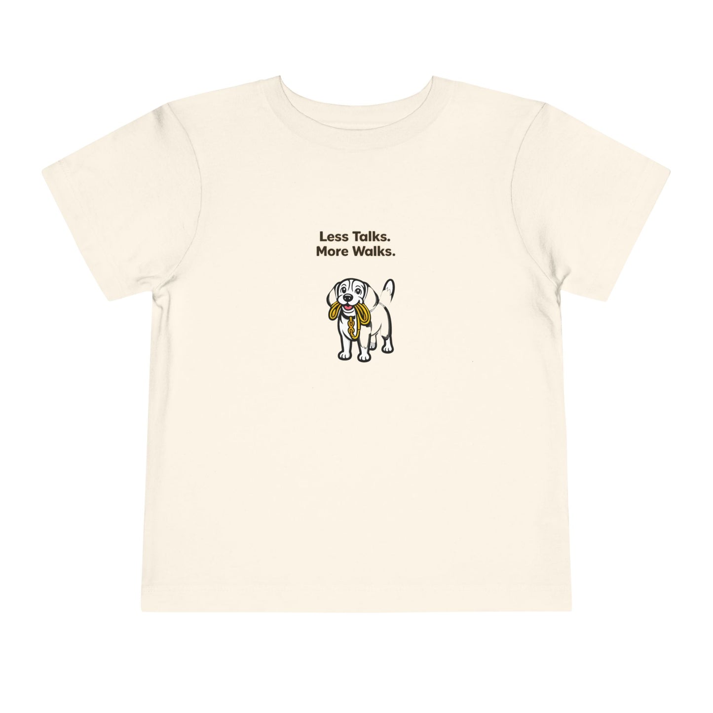 Less Talks. More Walks. -- Toddler Dog Lover Tee