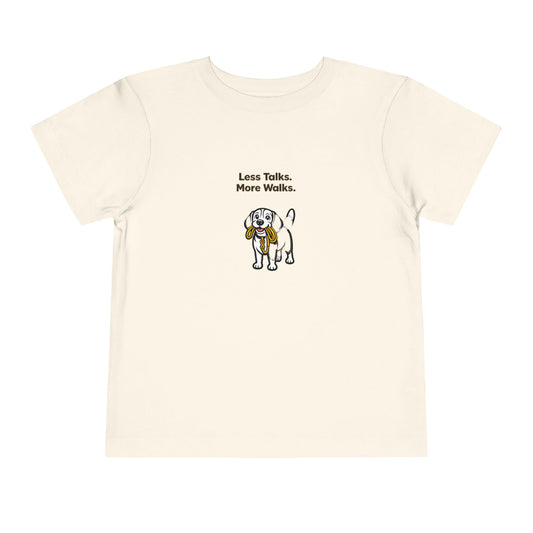 Less Talks. More Walks. -- Toddler Dog Lover Tee