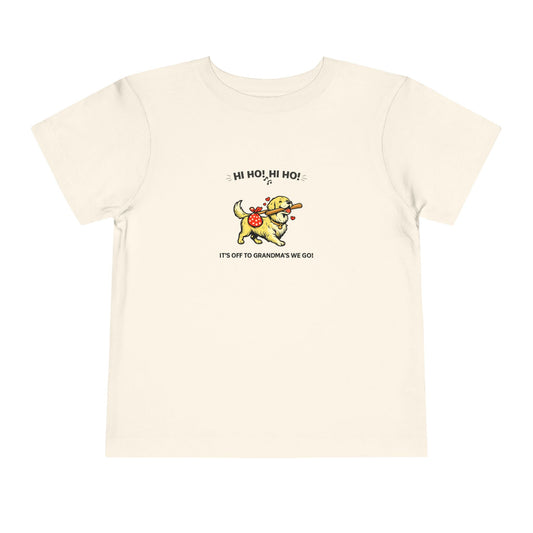 Hi Ho! Hi Ho! It's Off To Grandma's We Go -- Toddler Dog Lover Tee