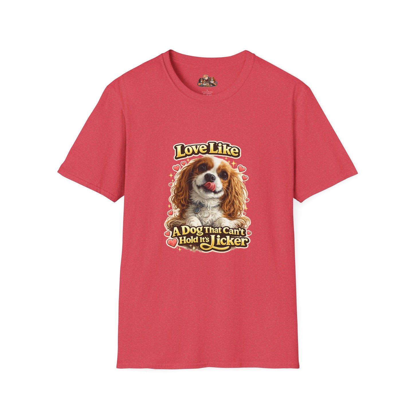 Love Like A Dog That Can't Hold It's Licker —  Dog Lover T-Shirt