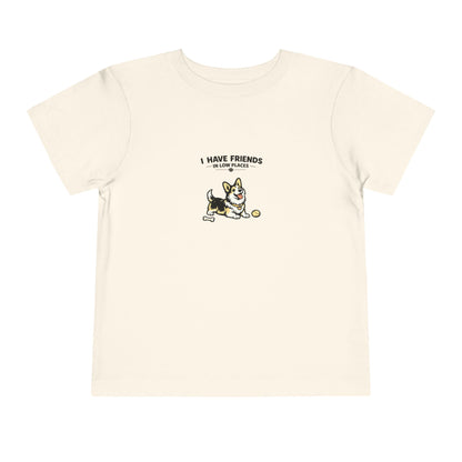 I Have Friends In Low Places -- Toddler Dog Lover Tee