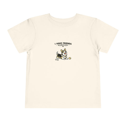 I Have Friends In Low Places -- Toddler Dog Lover Tee