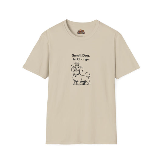 Small Dog. In Charge. —  Dog Lover T-Shirt
