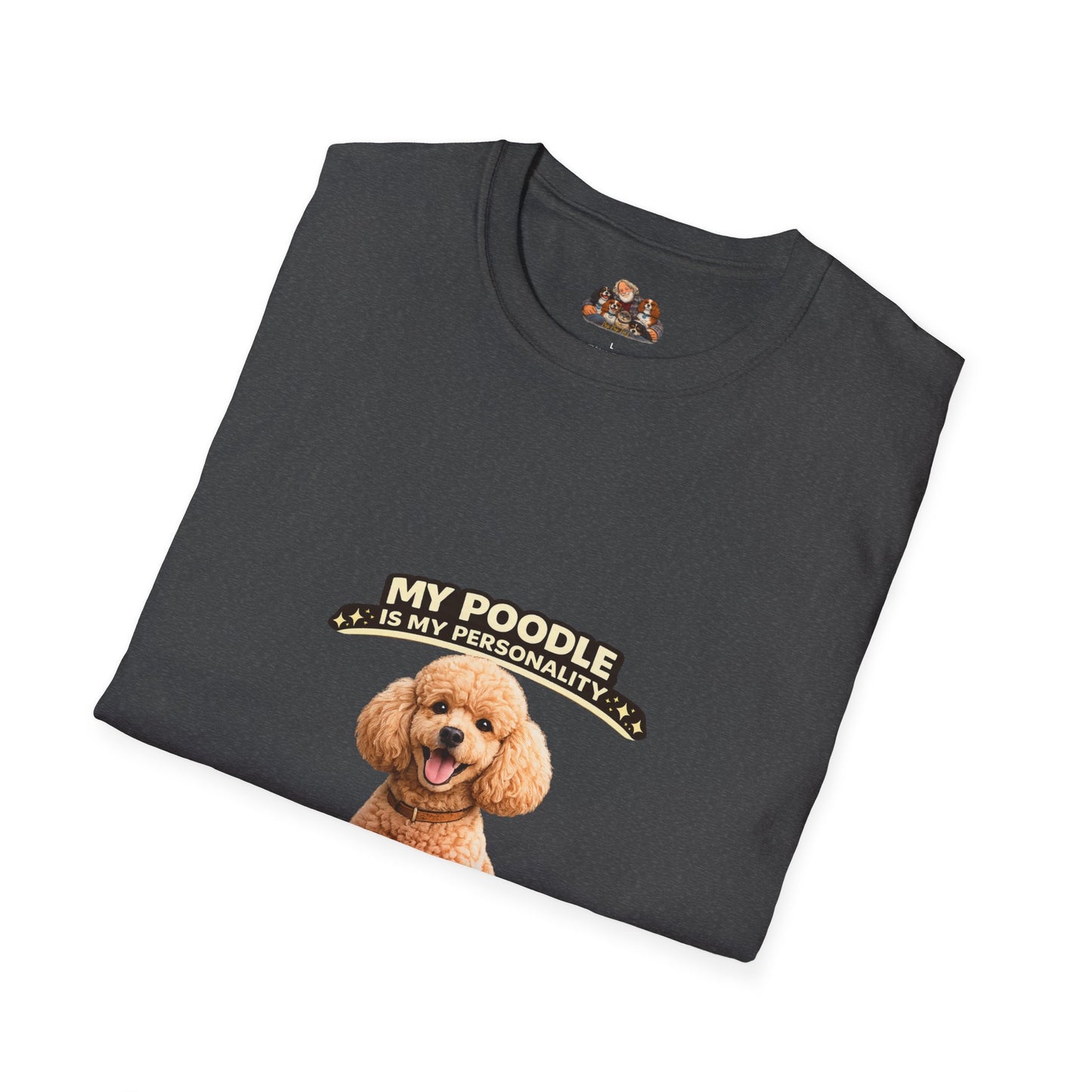 My Poodle Is My Personality -- Brains & Beauty -- Personalized Dog Breed Tee