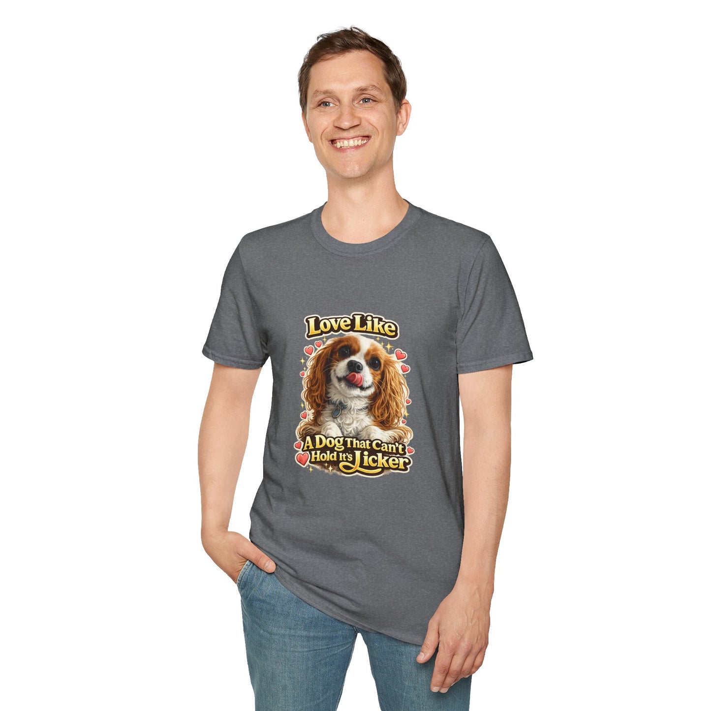 Love Like A Dog That Can't Hold It's Licker —  Dog Lover T-Shirt