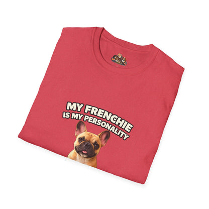 My Frenchie Is My Personality – Loud & Proud – Personalized Dog Breed Tee
