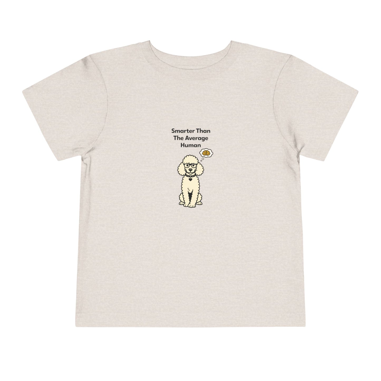 Smarter Than The Average Human  -- Toddler Dog Lover Tee