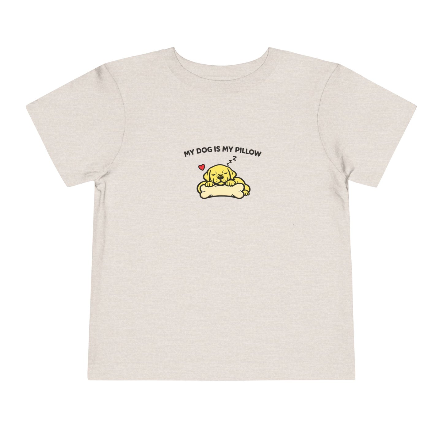 My Dog Is My Pillow -- Toddler Dog Lover Tee