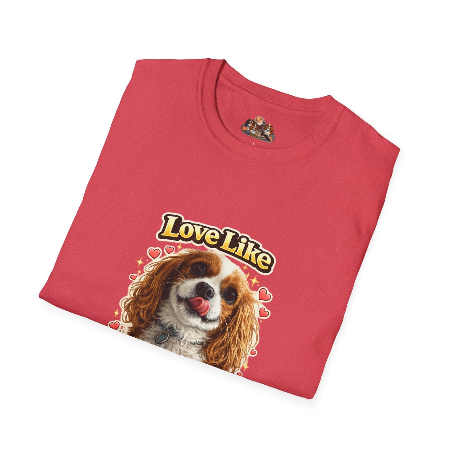 Love Like A Dog That Can't Hold It's Licker —  Dog Lover T-Shirt
