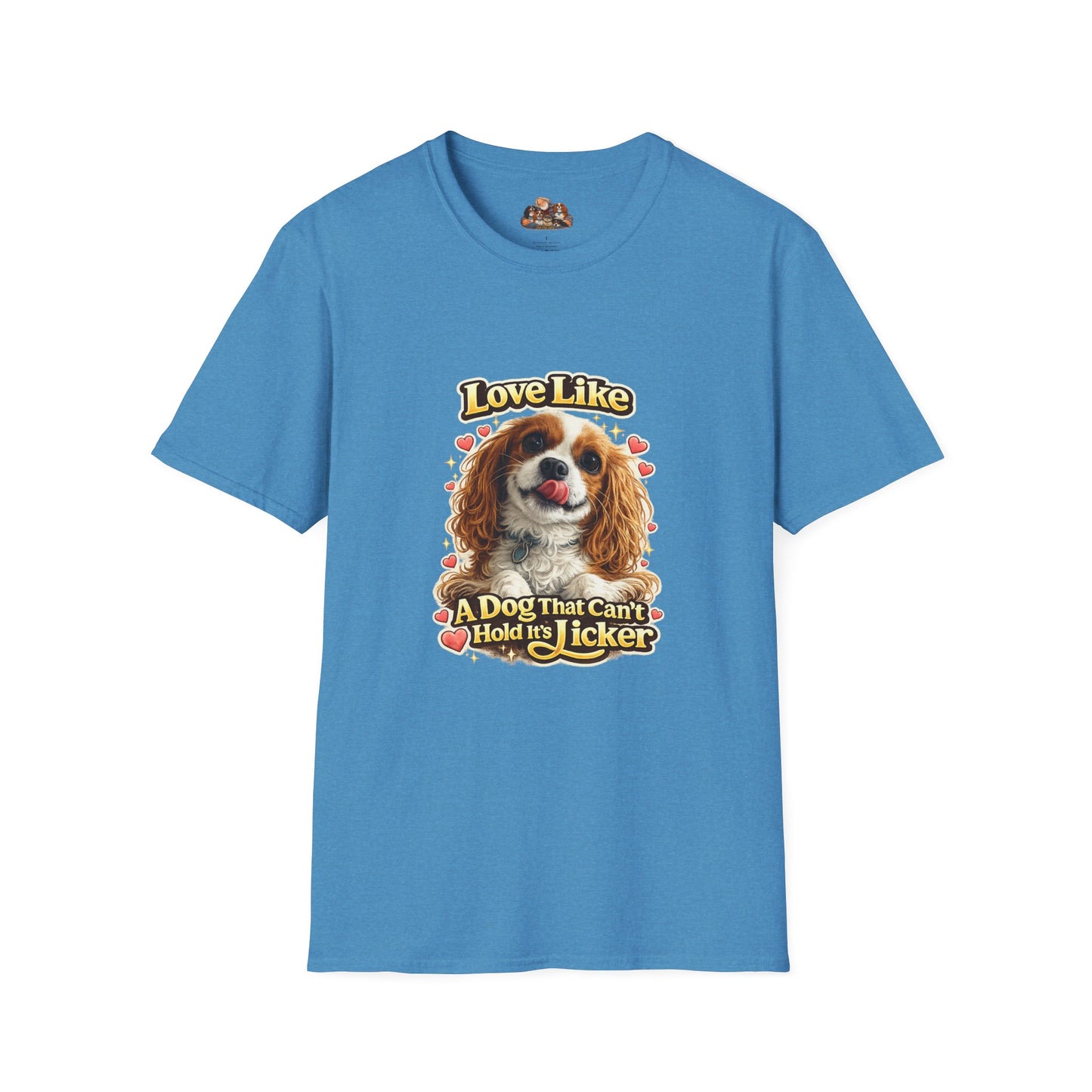 Love Like A Dog That Can't Hold It's Licker —  Dog Lover T-Shirt