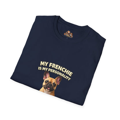 My Frenchie Is My Personality – Loud & Proud – Personalized Dog Breed Tee
