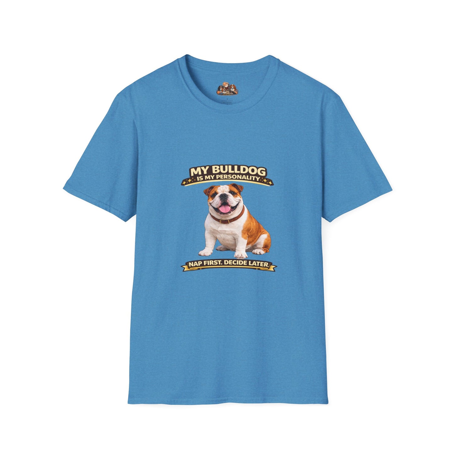 My Bulldog Is My Personality -- Nap First Decide Later -- Personalized Dog Breed Tee